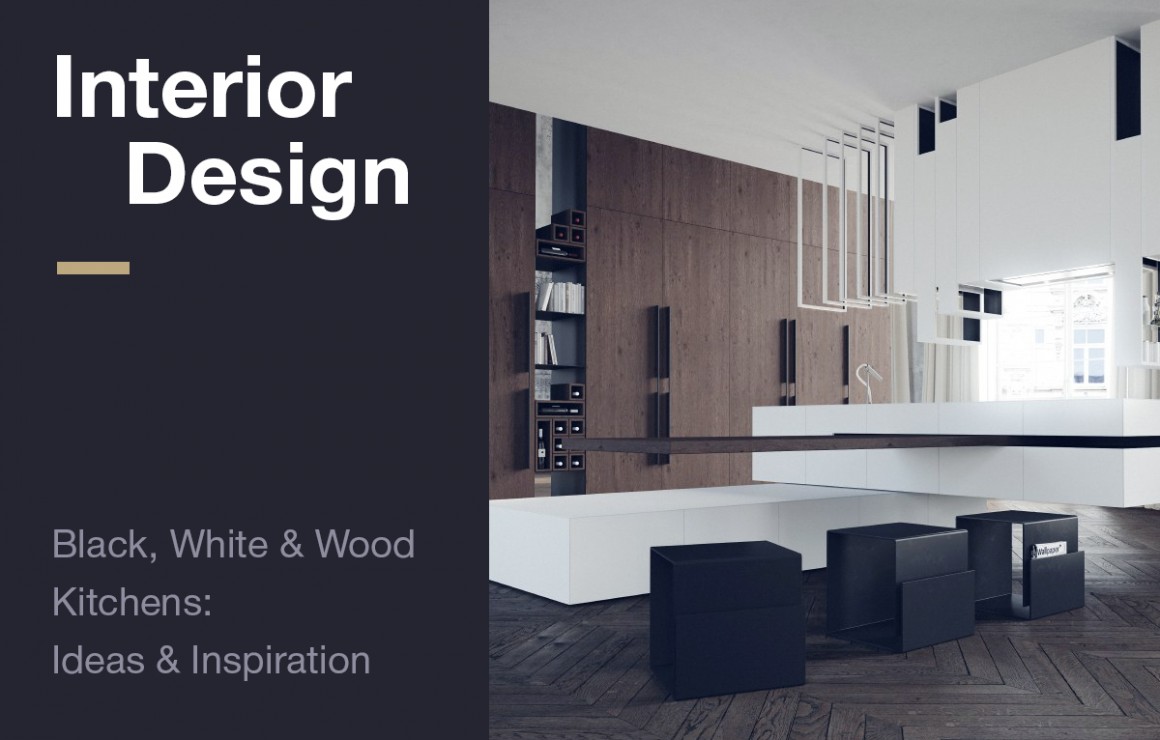 Interior Design: Black, White & Wood Kitchens: Ideas & Inspiration Interior Design: Black, White & Wood Kitchens: Ideas & Inspiration